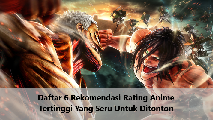 Daftar 6 Rekomendasi Rating Anime Tertinggi Yang Seru Untuk Ditonton
