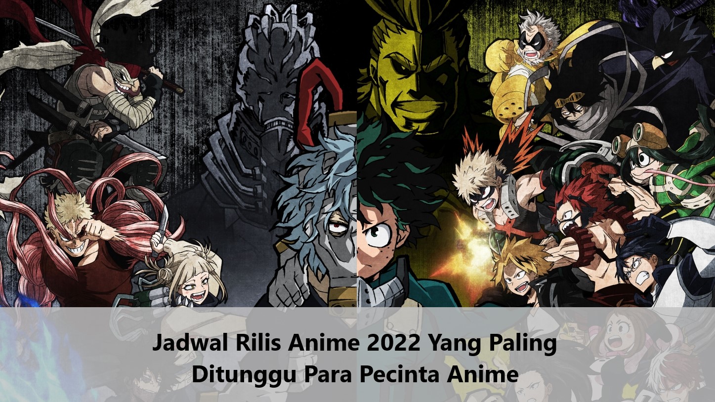 Jadwal Rilis Anime 2022 Yang Paling Ditunggu Para Pecinta Anime