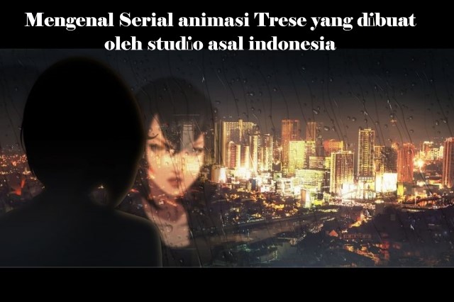 Mengenal Serial animasi Trese yang dibuat oleh studio asal indonesia